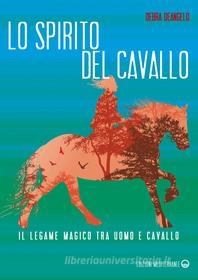 Ebook Lo spirito del cavallo di Debra DeAngelo edito da Edizioni Mediterranee