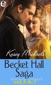 Ebook Becket Hall Saga vol. 5-6-7 (eLit) di Kasey Michaels edito da HarperCollins Italia