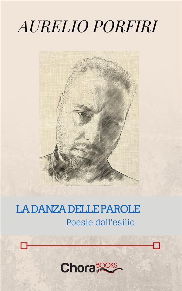 Ebook La danza delle parole di Aurelio Porfiri edito da Chorabooks