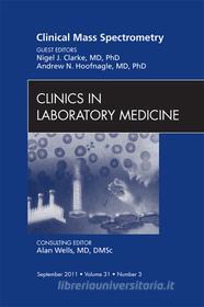 Ebook Mass Spectrometry, An Issue of Clinics in Laboratory Medicine di Nigel Clarke, Andrew N. Hoofnagle edito da Saunders