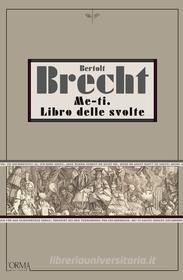 Ebook Me-ti. Libro delle svolte di Brecht Bertolt edito da L'orma editore