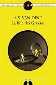 Ebook La fine dei Greene di S.S. Van Dine edito da Newton Compton Editori