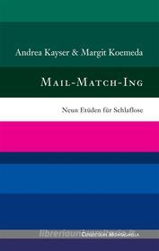 Ebook Mail-Match-Ing di Andrea Kayser, Margit Koemeda edito da Books on Demand