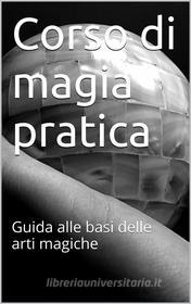 Ebook Corso di magia pratica di Skyline Edizioni edito da Skyline Edizioni