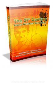 Ebook The 21st Century Home Business Revolution di Ouvrage Collectif edito da Ouvrage Collectif