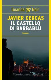 Ebook Il castello di Barbablù di Javier Cercas edito da Guanda