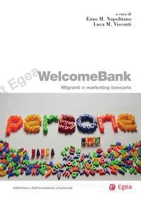 Ebook WelcomeBank di Enzo Mario Napolitano, Luca Massimiliano Visconti edito da Egea
