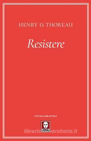 Ebook Resistere di Henry D. Thoreau edito da Lindau