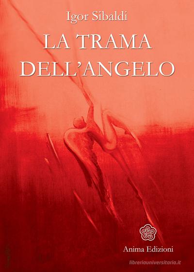 Ebook Trama dell'angelo (La) di Igor Sibaldi edito da Anima Edizioni