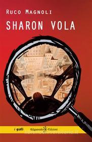 Ebook Sharon vola di Ruco Magnoli edito da Gilgamesh Edizioni