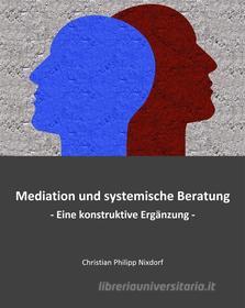 Ebook Mediation und systemische Beratung di Christian Philipp Nixdorf edito da Books on Demand