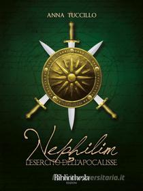 Ebook Nephilim - L'Esercito dell'Apocalisse di Anna Tuccillo edito da Bibliotheka Edizioni