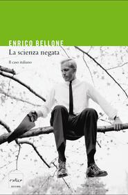 Ebook La scienza negata di Bellone Enrico edito da Codice Edizioni
