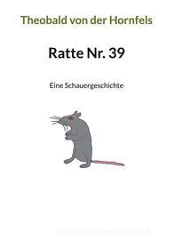 Ebook Ratte Nr. 39 di Theobald von der Hornfels edito da Books on Demand