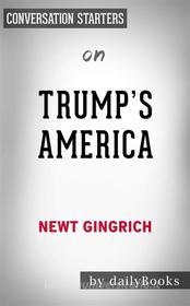 Ebook Trump&apos;s America: The Truth about Our Nation&apos;s Great Comeback by Newt Gingrich | Conversation Starters di dailyBooks edito da Daily Books
