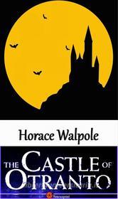 Ebook The Castle of Otranto di Horace Walpole edito da Youcanprint