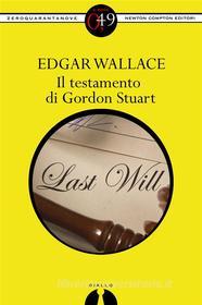 Ebook Il testamento di Gordon Stuart di AA. VV. edito da Newton Compton Editori