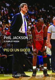 Ebook Più di un gioco di Phil Jackson, Charley Rosen edito da Baldini+Castoldi