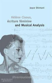 Ebook Hélène Cixous, écriture féminine and Musical Analysis di Joyce Shintani edito da Books on Demand
