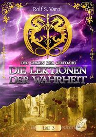 Ebook Die Lektionen der Wahrheit di Rolf S. Varol edito da Eisermann Verlag