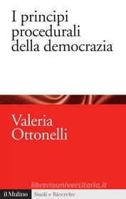 Ebook I principi procedurali della democrazia di Valeria Ottonelli edito da Società editrice il Mulino, Spa