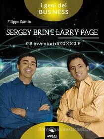Ebook Sergey Brin e Larry Page di Filippo Santin edito da Area51 Publishing