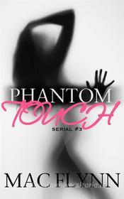 Ebook Phantom Touch #3: Ghost Paranormal Romance di Mac Flynn edito da Crescent Moon Studios, Inc.