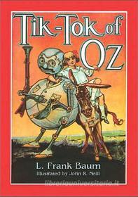 Ebook TIK-TOK of OZ - Book 8 in the Land of Oz Series di L. Frank Baum edito da Abela Publishing
