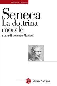 Ebook La Dottrina morale di Lucio Anneo Seneca, Concetto Marchesi edito da Editori Laterza