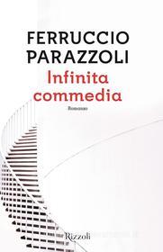 Ebook Infinita commedia di Ferruccio Parazzoli edito da Rizzoli