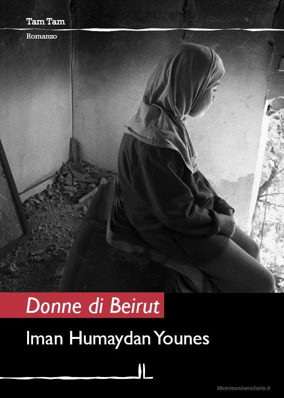 Ebook Donne di Beirut di Humaydan Younes Iman edito da La Linea