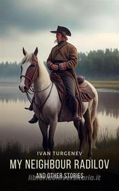 Libro Ebook My Neighbour Radilov and Other Stories, Volume 1 di Ivan Turgenev di Interactive Media