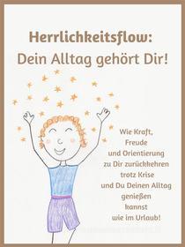 Ebook Herrlichkeitsflow - Dein Alltag gehört Dir! di Anne Djahi edito da Books on Demand