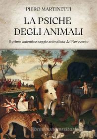 Ebook La psiche degli animali di Piero Martinetti edito da Edizioni Aurora Boreale
