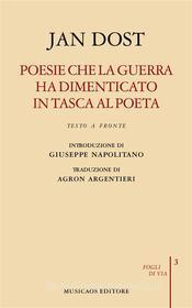 Ebook Poesie che la guerra ha dimenticato in tasca al poeta di Jan Dost edito da Musicaos Editore