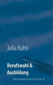 Ebook Berufswahl & Ausbildung di Julia Kuhn edito da Books on Demand