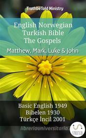 Ebook English Norwegian Turkish Bible - The Gospels - Matthew, Mark, Luke & John di Truthbetold Ministry edito da TruthBeTold Ministry