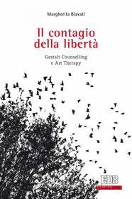 Ebook Il contagio della libertà di Margherita Biavati edito da EDB - Edizioni Dehoniane Bologna