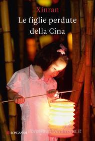 Ebook Le figlie perdute della Cina di Xue Xinran edito da Longanesi