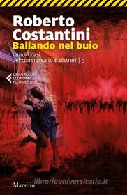 Ebook Ballando nel buio di Roberto Costantini edito da Marsilio