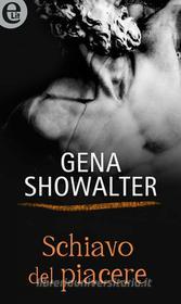 Ebook Schiavo del piacere (eLit) di Gena Showalter edito da HarperCollins Italia