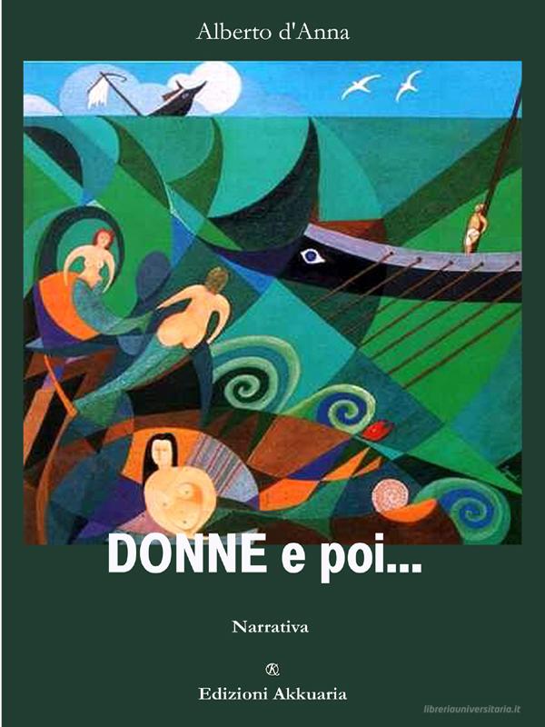 Ebook Donne e poi… di Alberto d’Anna edito da Akkuaria