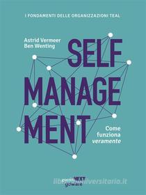 Ebook Self management. Come funziona veramente di Astrid Vermeer, Ben Wenting edito da goWare & Guerini Next