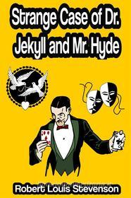 Ebook Strange Case of Dr. Jekyll and Mr. Hyde di Robert Louis Stevenson edito da Memorable Classics eBooks