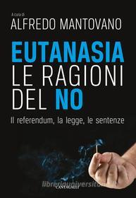Ebook Eutanasia. Le ragioni del no di Alfredo Mantovano edito da Edizioni Cantagalli
