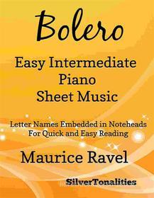 Ebook Bolero Easy Intermediate Piano Sheet Music di Silvertonalities edito da SilverTonalities