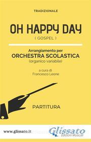 Ebook Oh Happy Day - Orchestra Scolastica (partitura) di Tradizionale edito da Glissato Edizioni Musicali