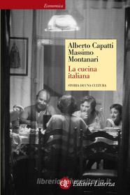 Ebook La cucina italiana di Massimo Montanari, Alberto Capatti edito da Editori Laterza