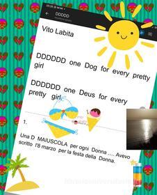 Ebook DDDDDD   one  dog  for every pretty girl.   DDDDDD  one  Deus  for every pretty girl di Vito Labita edito da Vito Labita