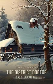 Libro Ebook The District Doctor and Other Stories, Volume 2 di Ivan Turgenev di Interactive Media